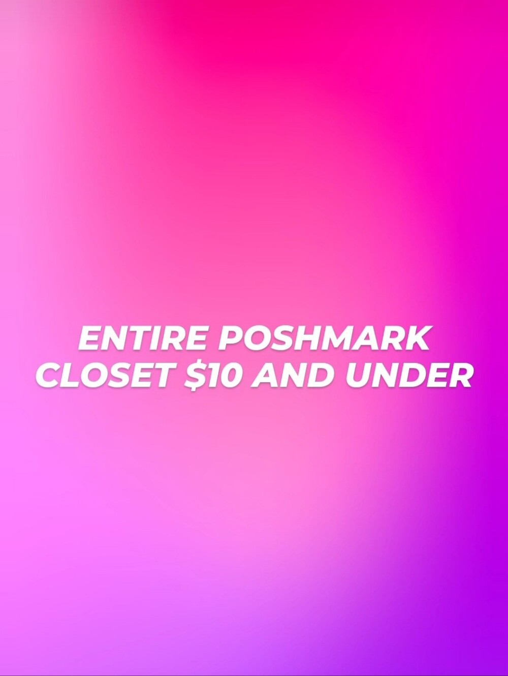ENTIRE CLOSET UNDER $10